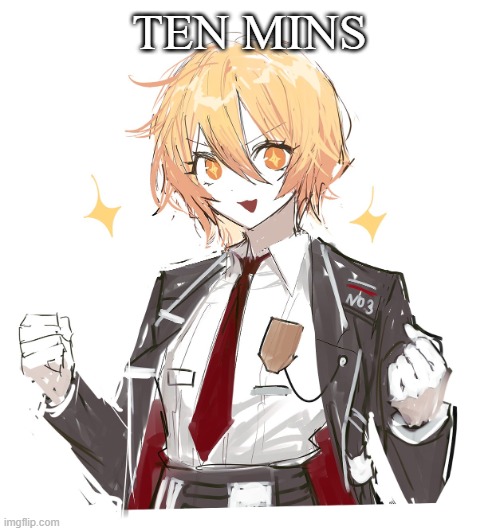 don quote | TEN MINS | image tagged in don quote | made w/ Imgflip meme maker