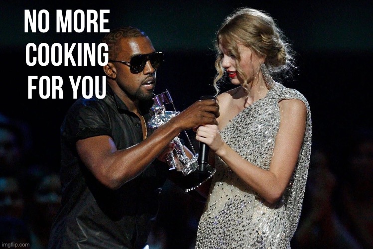 After seeing bad cooking videos | No more cooking for you | image tagged in kanye west snatches microphone from taylor swift | made w/ Imgflip meme maker