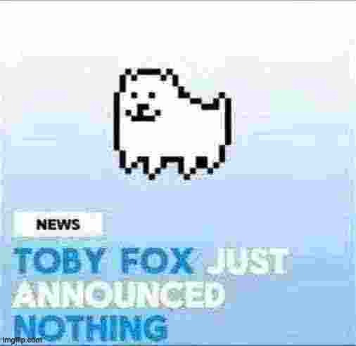 Toby Fox Announcement Temp | image tagged in toby fox announcement temp | made w/ Imgflip meme maker