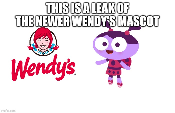 This is a leak of the newer Wendy's Mascot! | THIS IS A LEAK OF THE NEWER WENDY'S MASCOT | image tagged in wendy's,memes,funny | made w/ Imgflip meme maker