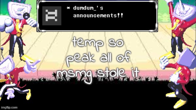 is dis true... or false... | temp so peak all of msmg stole it | image tagged in dumdum_'s dt temp | made w/ Imgflip meme maker