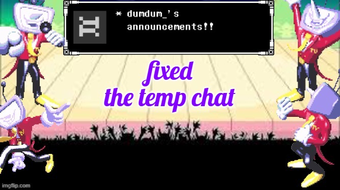 dumdum_'s DT temp | fixed the temp chat | image tagged in dumdum_'s dt temp | made w/ Imgflip meme maker
