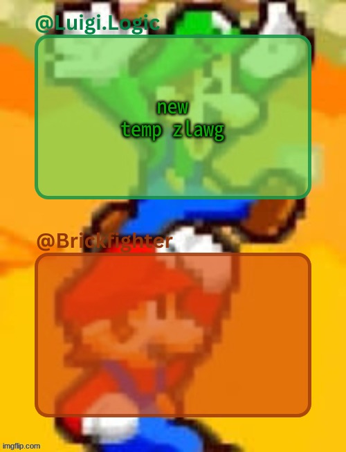 its not actually new it just never got used | new temp zlawg | image tagged in luigi logic brickfighter temp | made w/ Imgflip meme maker