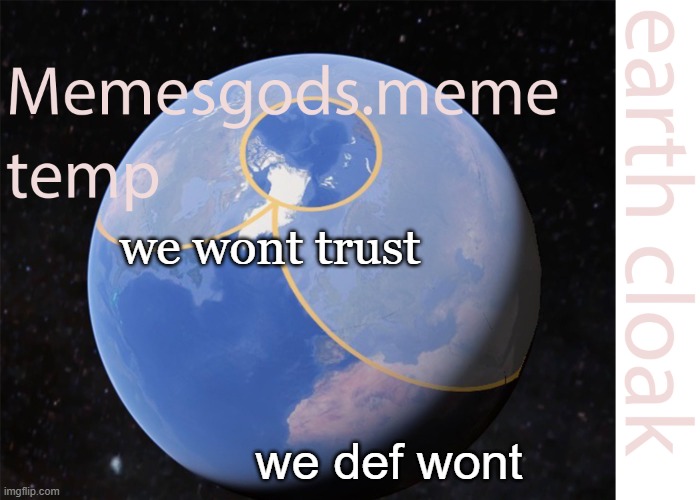 memesgods.meme temp | we wont trust; we def wont | image tagged in memesgods meme temp | made w/ Imgflip meme maker