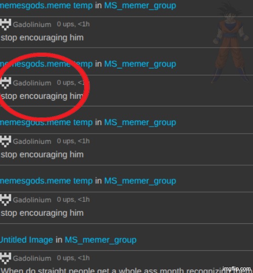 guys stop encouraging him | made w/ Imgflip meme maker