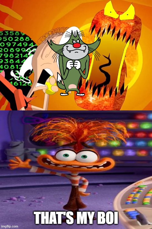 My boi | THAT'S MY BOI | image tagged in who scared by virusaurus rex,oggy and the cockroaches,jack,anxiety,inside out 2 | made w/ Imgflip meme maker