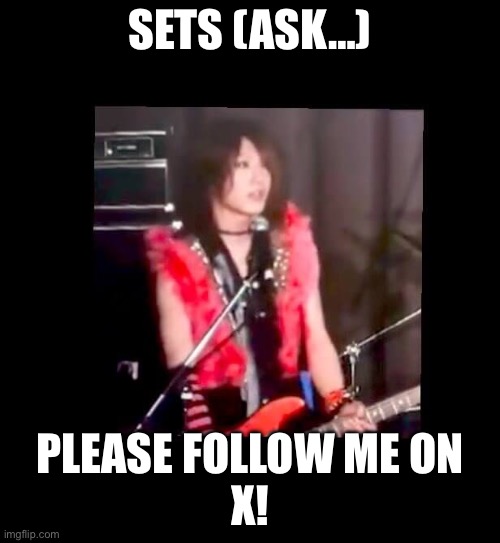 Setsu (ASK…) | SETS (ASK…); PLEASE FOLLOW ME ON
X! | image tagged in memes | made w/ Imgflip meme maker