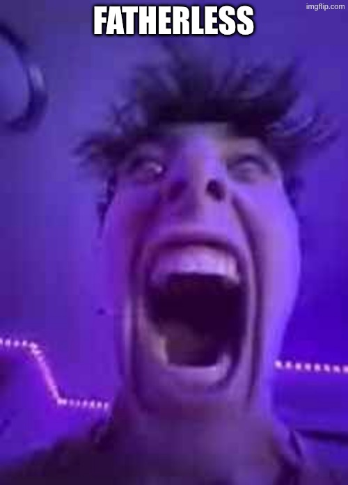 FATHERLESS | made w/ Imgflip meme maker