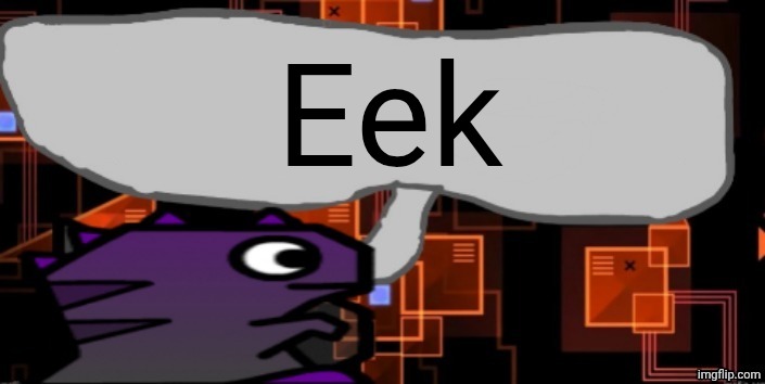 Eek | Eek | image tagged in updated severiteez announcement template | made w/ Imgflip meme maker