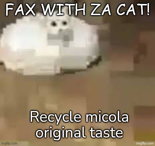 fck | Recycle micola original taste | image tagged in fck | made w/ Imgflip meme maker
