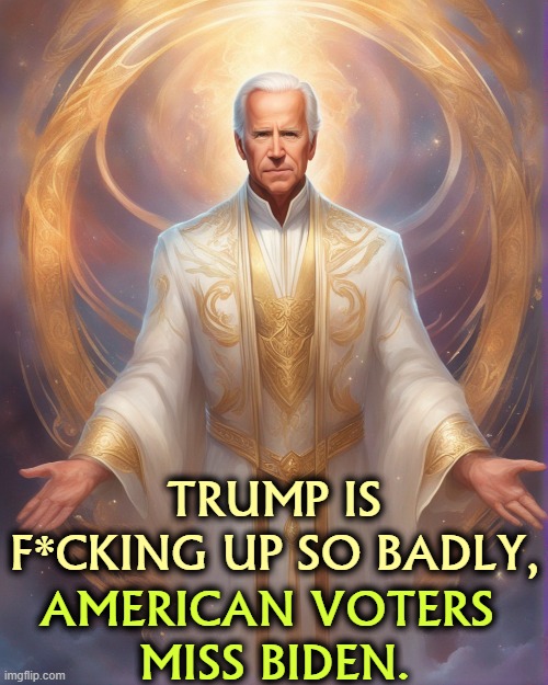 Truth. | TRUMP IS F*CKING UP SO BADLY, AMERICAN VOTERS 
MISS BIDEN. | image tagged in trump,incompetence,voters,joe biden | made w/ Imgflip meme maker
