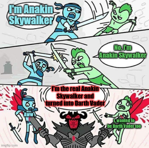 When playing pretend Star Wars | I'm Anakin Skywalker; No, I'm Anakin Skywalker; I'm the real Anakin Skywalker and turned into Darth Vader; Aww; I, wanted to be Darth Vader too | image tagged in sword fight,darth vader,anakin skywalker,star wars,fighting,roleplaying | made w/ Imgflip meme maker