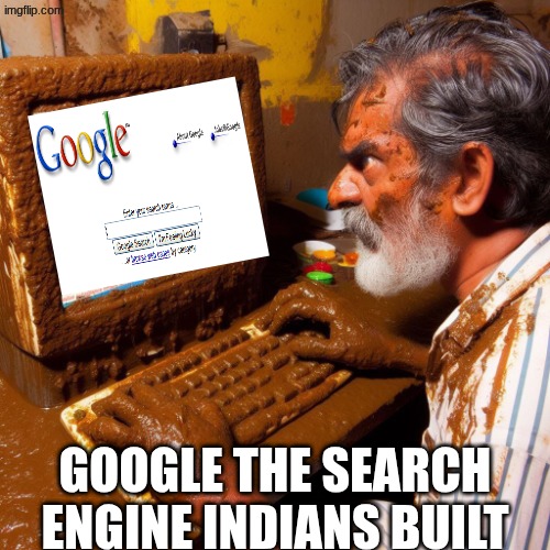 google India meme | GOOGLE THE SEARCH ENGINE INDIANS BUILT | image tagged in memes,google,india,funny memes,search engine,google search | made w/ Imgflip meme maker