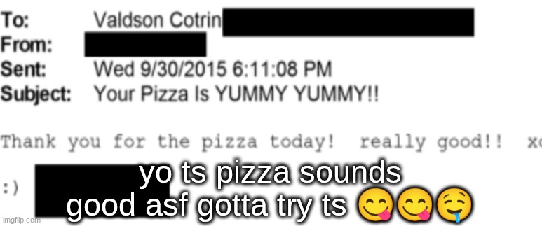 s | yo ts pizza sounds good asf gotta try ts 😋😋🤤 | made w/ Imgflip meme maker