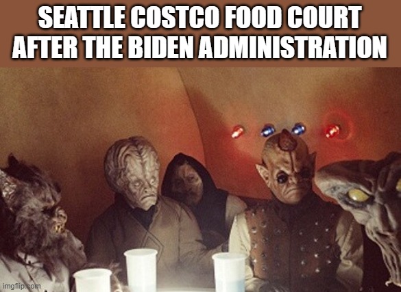 SEATTLE COSTCO FOOD COURT AFTER THE BIDEN ADMINISTRATION | made w/ Imgflip meme maker