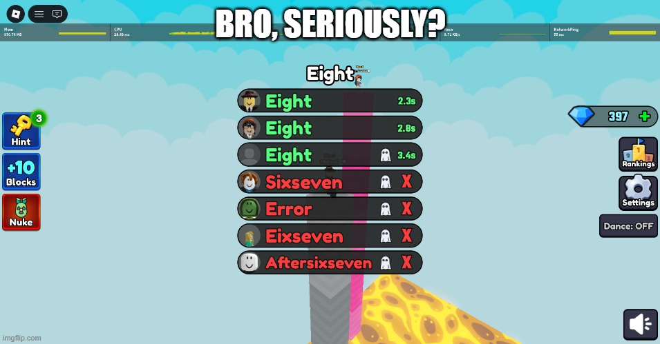 ITS EIGHT BRO | BRO, SERIOUSLY? | image tagged in roblox | made w/ Imgflip meme maker