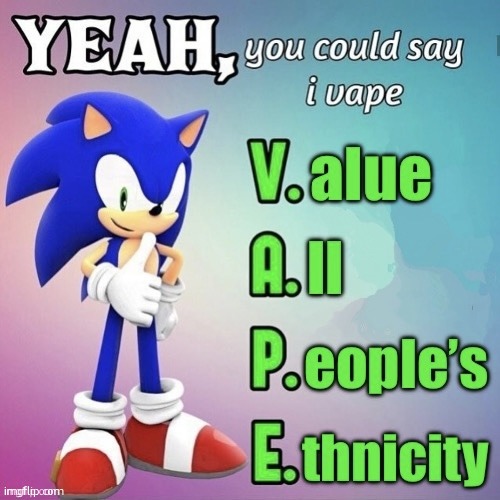 Yeah, you could say I vape Sonic | image tagged in yeah you could say i vape sonic | made w/ Imgflip meme maker