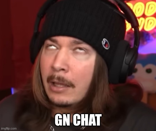 Jimmy here nut | GN CHAT | image tagged in jimmy here nut | made w/ Imgflip meme maker