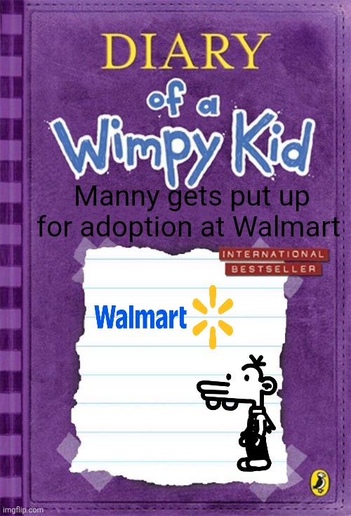 Diary of a Wimpy Kid Cover Template | Manny gets put up for adoption at Walmart | image tagged in diary of a wimpy kid cover template | made w/ Imgflip meme maker