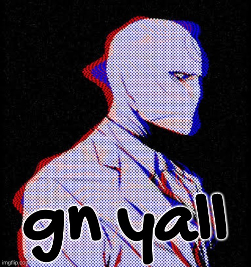 eepy | gn yall | made w/ Imgflip meme maker