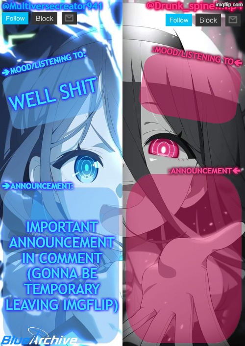 You get to know the country that I live | WELL SHIT; IMPORTANT ANNOUNCEMENT IN COMMENT (GONNA BE TEMPORARY LEAVING IMGFLIP) | image tagged in spinel and mc941 shared announcement template | made w/ Imgflip meme maker