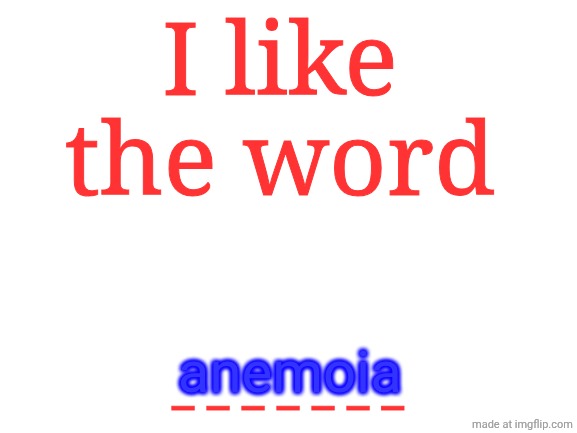 Blank White Template | I like the word; _ _ _ _ _ _ _; anemoia | image tagged in genesis,witness,g3n3s1s,w1tn3ss,g3n3515,w1tn355 | made w/ Imgflip meme maker