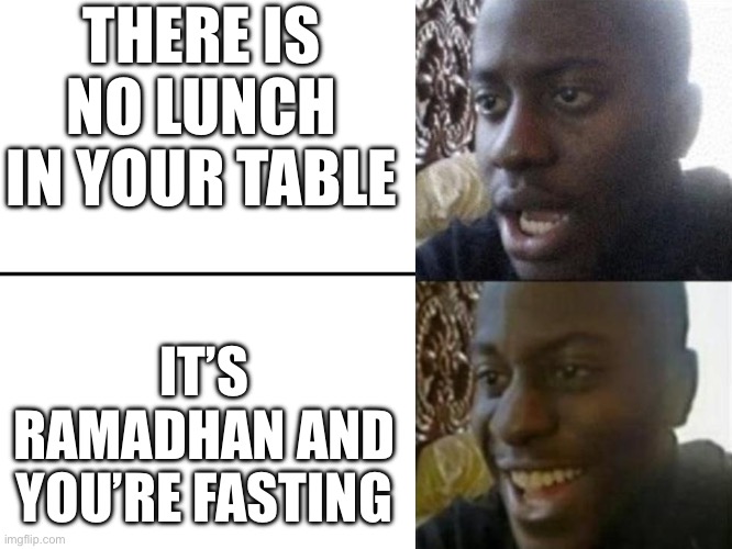 Reversed Disappointed Black Man | THERE IS NO LUNCH IN YOUR TABLE; IT’S RAMADHAN AND YOU’RE FASTING | image tagged in reversed disappointed black man,ramadan,relatable,memes | made w/ Imgflip meme maker