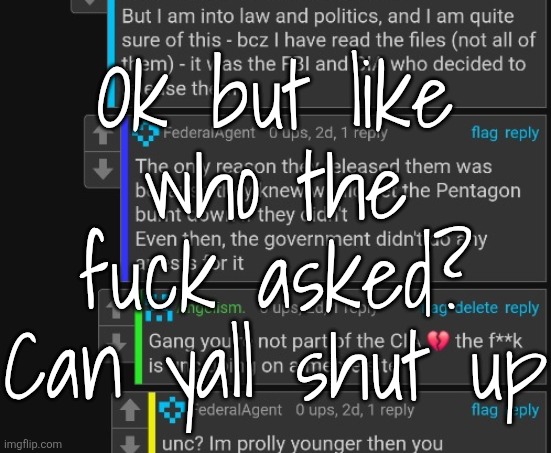 Ok but like who the fuck asked? Can yall shut up | made w/ Imgflip meme maker