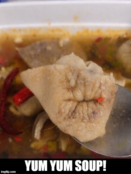 Yum Yum Soup! | YUM YUM SOUP! | image tagged in booty | made w/ Imgflip meme maker