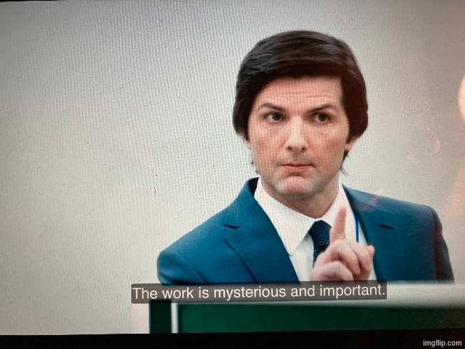 The work is mysterious and important | image tagged in the work is mysterious and important | made w/ Imgflip meme maker