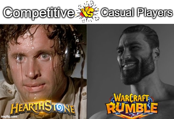 Competitive Vs Casual | Competitive; Casual Players | image tagged in average fan 2 chad,warcraft,rumble,hearthstone | made w/ Imgflip meme maker