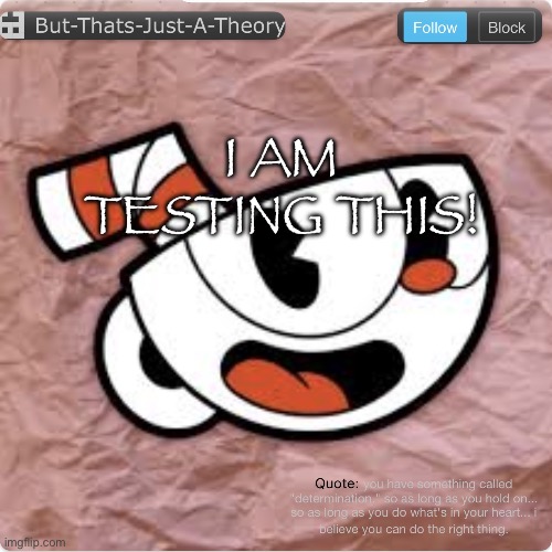 Muffinhead announcement template | I AM TESTING THIS! | image tagged in muffinhead announcement template | made w/ Imgflip meme maker