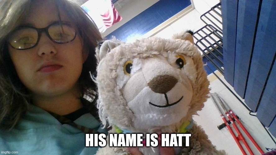 HIS NAME IS HATT | made w/ Imgflip meme maker