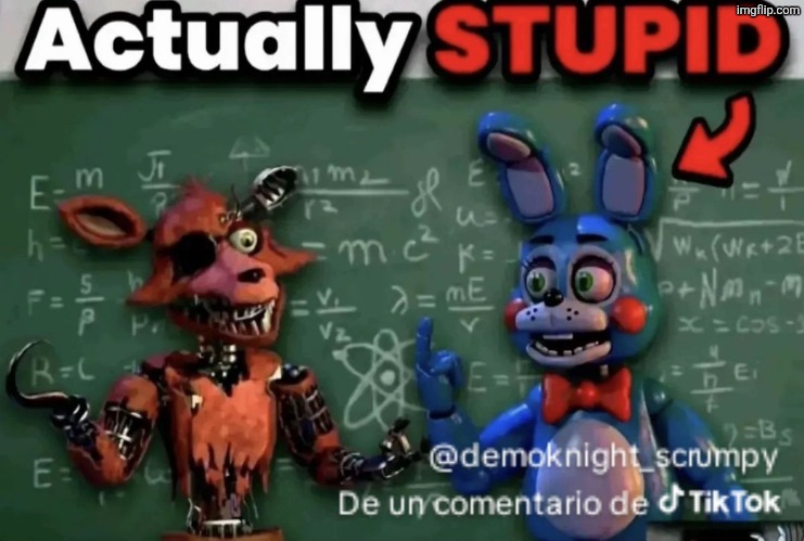 Actually STUPID? | image tagged in actually stupid | made w/ Imgflip meme maker