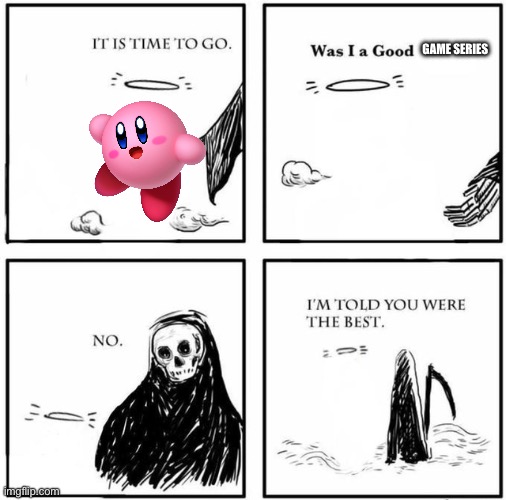 blank was i a good boy | GAME SERIES | image tagged in blank was i a good boy | made w/ Imgflip meme maker