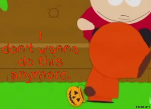 how's everyone feeling today | I don't wanna do this anymore. | made w/ Imgflip meme maker