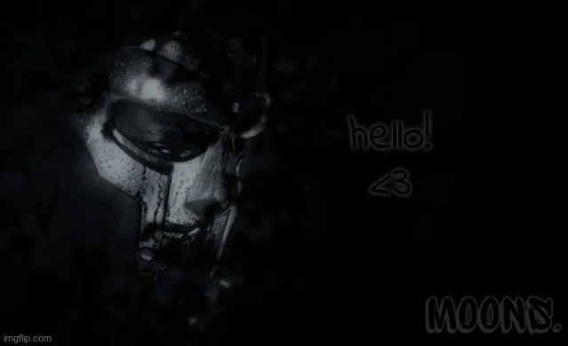 moons mf doom temp | hello! <3 | image tagged in moons mf doom temp | made w/ Imgflip meme maker