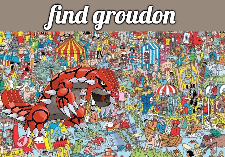 find groudon | find groudon | image tagged in where's waldo | made w/ Imgflip meme maker