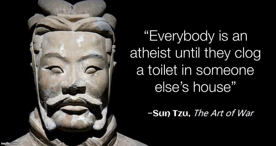 Quotes by great Chinese Warriors: Sun Tzu | image tagged in vince vance,sun tzu,quotes,athiest,toilet humor,toilet paper | made w/ Imgflip meme maker