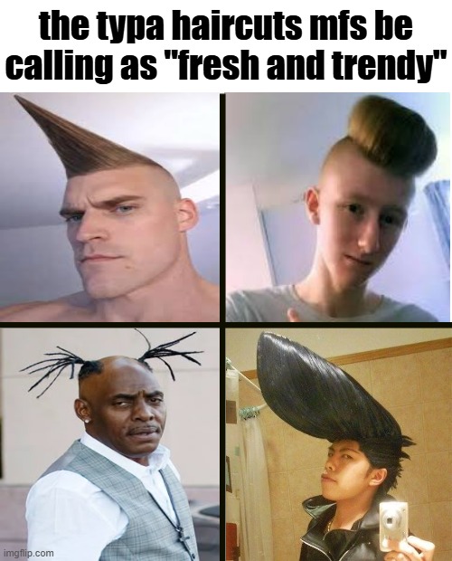 This cut is not tuff vro | the typa haircuts mfs be calling as "fresh and trendy" | image tagged in msmg,bad haircut,long meme,goofy ahh | made w/ Imgflip meme maker