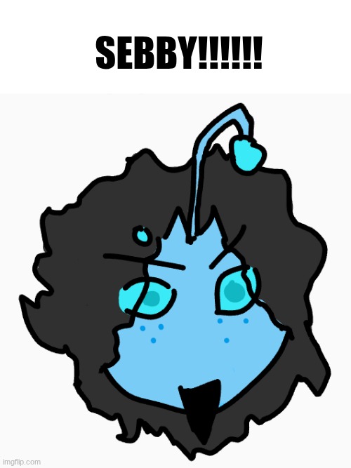 I drew Sebastian!!! | SEBBY!!!!!! | made w/ Imgflip meme maker