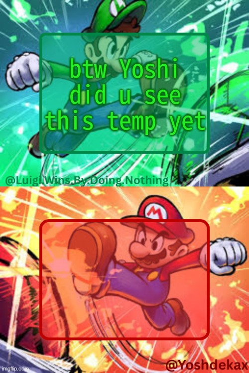 buh | btw Yoshi did u see this temp yet | image tagged in luigi yoshi temp | made w/ Imgflip meme maker