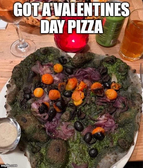Cursed Pizza | GOT A VALENTINES DAY PIZZA | image tagged in cursed image | made w/ Imgflip meme maker