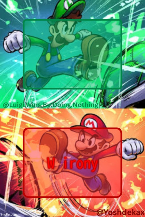 Luigi & Yoshi Temp | W irony | image tagged in luigi yoshi temp | made w/ Imgflip meme maker