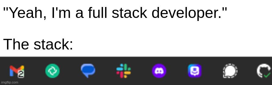 Full Stack Developers | "Yeah, I'm a full stack developer."
 
The stack: | image tagged in full stack | made w/ Imgflip meme maker