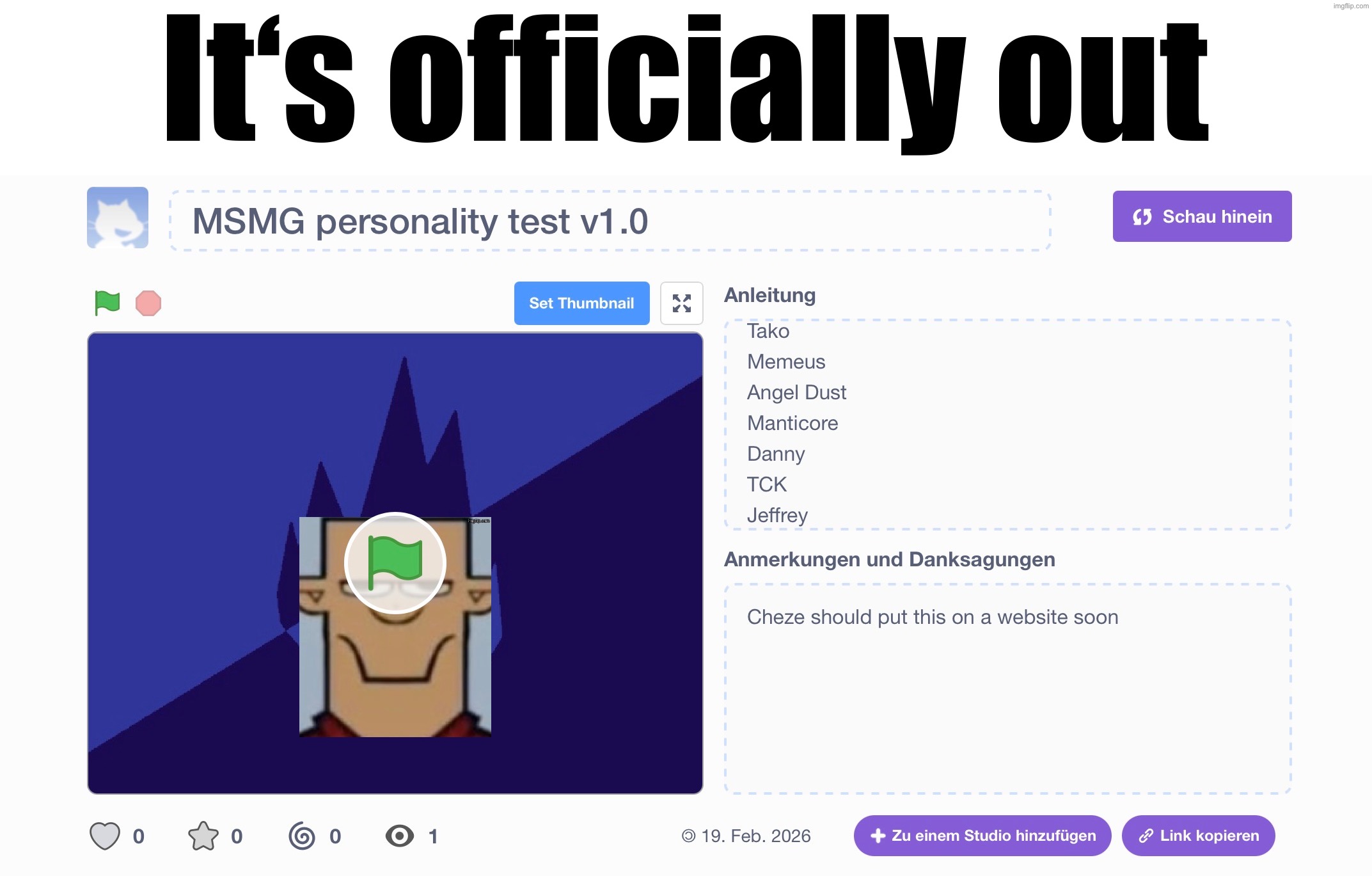 https://scratch.mit.edu/projects/1276816542 | It‘s officially out | made w/ Imgflip meme maker