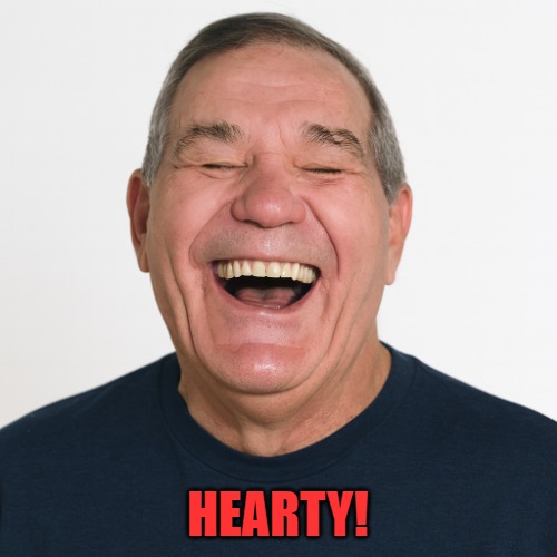 lew laughing | HEARTY! | image tagged in lew laughing | made w/ Imgflip meme maker