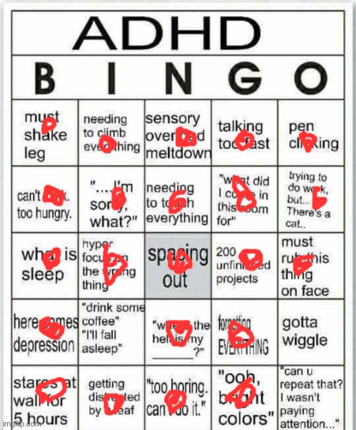 uuhh... darn the doctors were right. | image tagged in adhd bingo | made w/ Imgflip meme maker