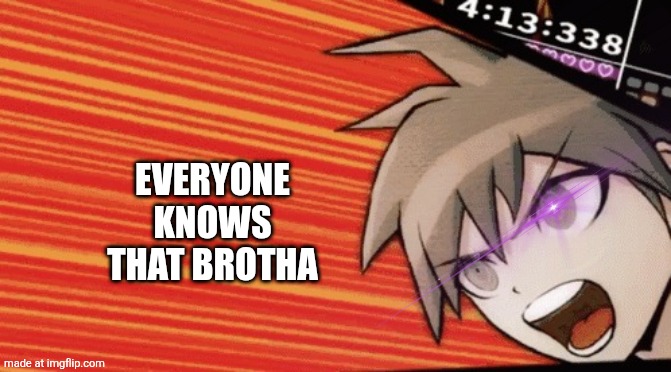 No Thats Wrong | EVERYONE KNOWS THAT BROTHA | image tagged in no thats wrong | made w/ Imgflip meme maker
