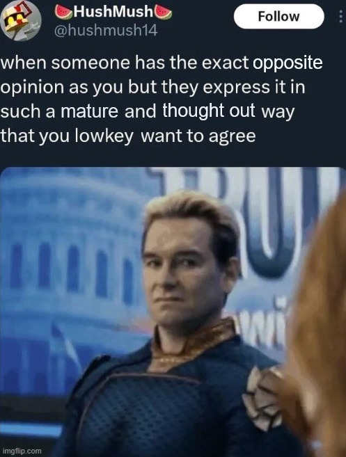 when someone has the exact opposite opinion as you Blank Meme Template